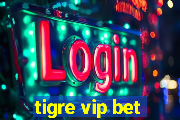 tigre vip bet